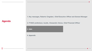 19
1. Key messages, Roberto Cingolani, Chief Executive Officer and General Manager
2. FY2023 preliminary results, Alessandra Genco, Chief Financial Officer
Agenda
3. Q&A
4. Appendix
 