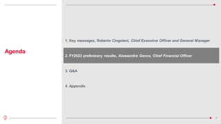 8
1. Key messages, Roberto Cingolani, Chief Executive Officer and General Manager
2. FY2023 preliminary results, Alessandra Genco, Chief Financial Officer
Agenda
3. Q&A
4. Appendix
 
