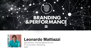 Leonardo Mattiazzi
@lmattiazzi, leonardo@ciandt.com
VP Innovation, Marketing
CI&T
FOTO DO
PALESTRANTE
 