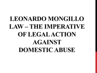 LEONARDO MONGILLO
LAW – THE IMPERATIVE
OF LEGALACTION
AGAINST
DOMESTIC ABUSE
 