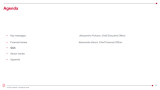 16
© 2022 Leonardo - Società per azioni
Agenda
• Key messages Alessandro Profumo, Chief Executive Officer
• Financial review Alessandra Genco, Chief Financial Officer
• Q&A
• Sector results
• Appendix
 