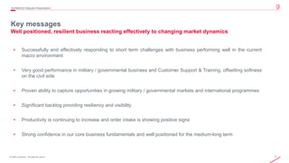 3© 2020 Leonardo - Società per azioni
Key messages
Well positioned, resilient business reacting effectively to changing market dynamics
3Q/9M2020 Results Presentation
• Successfully and effectively responding to short term challenges with business performing well in the current
macro environment
• Very good performance in military / governmental business and Customer Support & Training, offsetting softness
on the civil side
• Proven ability to capture opportunities in growing military / governmental markets and international programmes
• Significant backlog providing resiliency and visibility
• Productivity is continuing to increase and order intake is showing positive signs
• Strong confidence in our core business fundamentals and well positioned for the medium-long term
 