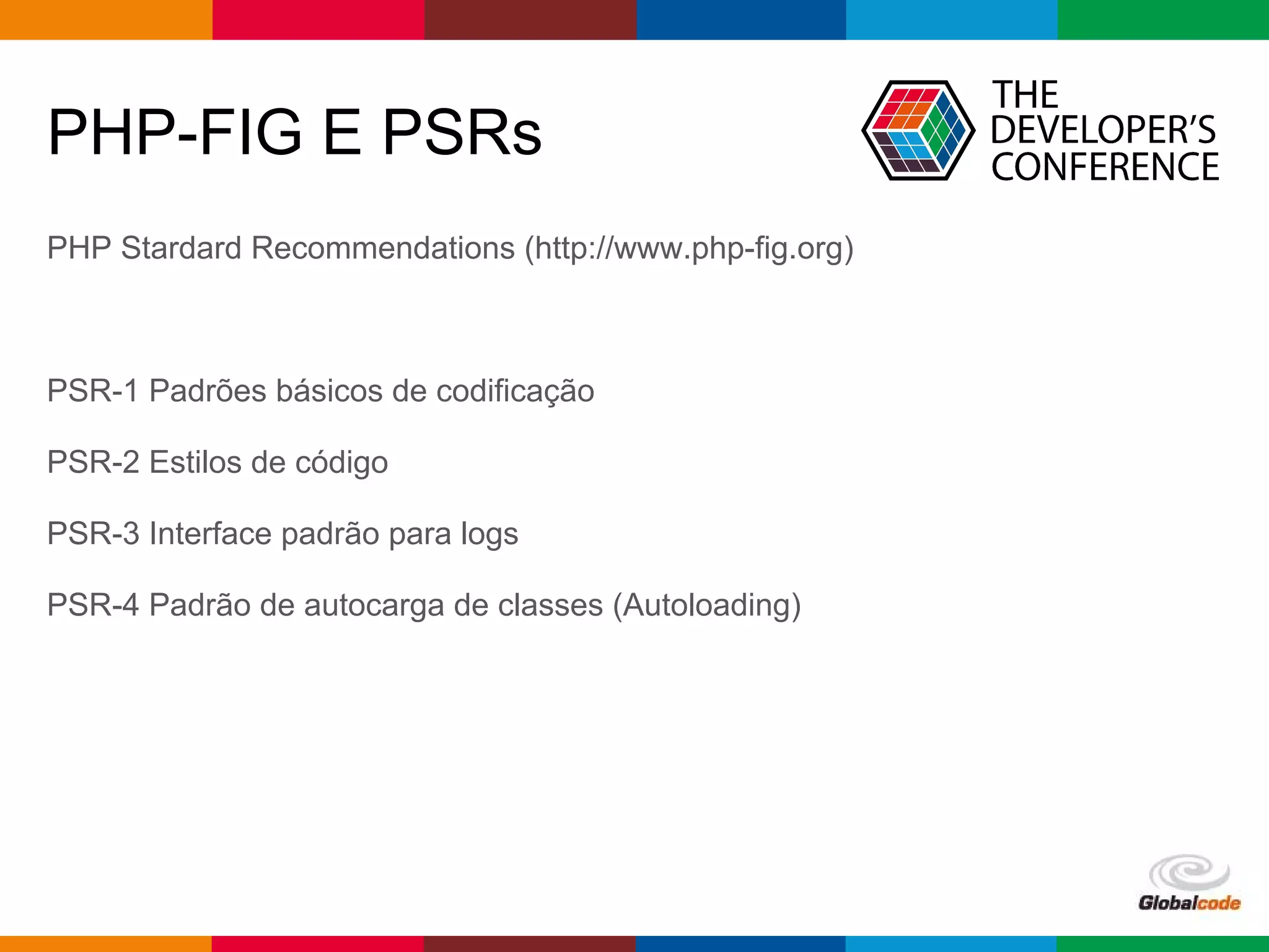 pen4education
PHP-FIG E PSRs
PHP Stardard Recommendations (http://www.php-fig.org)
PSR-1 Padrões básicos de codificação
PSR-2 Estilos de código
PSR-3 Interface padrão para logs
PSR-4 Padrão de autocarga de classes (Autoloading)
 