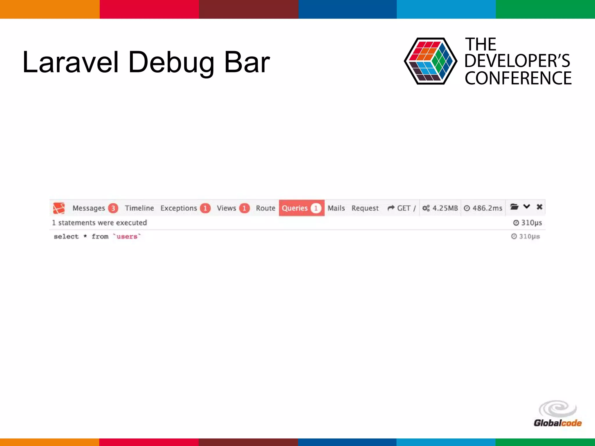 pen4education
Laravel Debug Bar
 