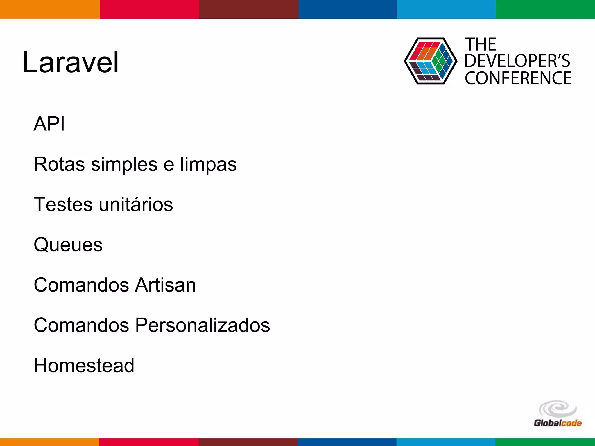 pen4education
Laravel
API
Rotas simples e limpas
Testes unitários
Queues
Comandos Artisan
Comandos Personalizados
Homestead
 