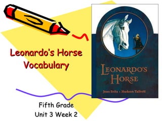 Leonardo’s Horse Vocabulary Fifth Grade Unit 3 Week 2 