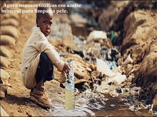 Agora usamos toalhas em azeite mineral para limpar a pele. 