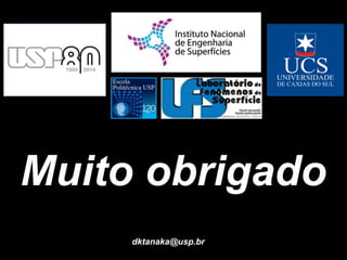 Muito obrigado 
dktanaka@usp.br 
Leonardo: Artista, Engenheiro ou Cientista?- 143/126 dktanaka@usp.br 
 