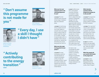 2 0 1 9 — M U T A T I O N S — 2 0 2 0 — P R O J E C T S A N D H O R I Z O N S
“ Don’t assume
this programme
is not made for
you “
“ Every day, I use
a skill I thought
I didn't have “
“ Actively
contributing
to the energy
transition “
16
Karim Selouane,
founder of Resallience
Jérôme de Tomasi,
founder of Waste
MarketPlace
Maxime Varin,
founder of SunMind
R E A L I S A T I O N S
What was the most
important point in the
coaching programme
for you?
K. SELOUANE The most
important point came with
the last stage of validation
after the acceleration
phase.
J. DE TOMASI On the first day
of the incubation kick-off,
one of team leaders at
Leonard's told us we would
have to contact at least 70
people to get their opinion
on our project. I thought
I’d never be able to do it. In
hindsight, I think it was on
that day that I realised how
demanding this process
was going to be. And it is!
What were the major
turning points for your
project ?
K. SELOUANE The major
turning points were the
internationalisation of
contracts and projects
in Africa, Europe, the
Caribbean and Asia. I would
also say the visibility and
requests from all over the
world, in particular with the
United Nations.
M. VARIN SunMind arose
from a strong desire
to actively contribute
to companies' energy
transition by enabling
them to release their solar
potential. Consequently,
through its On-Site
PPA (Power Purchase
Agreement) offer, SunMind
offers to help its customers
develop, finance, build
and maintain photovoltaic
power plants for their own
consumption on yet non-
utilised surfaces (rooftops,
car park, etc.); in return,
they make a long-term
commitment to purchase
all the electricity produced
at a competitive rate
guaranteed over the long-
term, determined at the
time the contract is signed.
Our team is now
incorporated into VINCI
Concessions, and our
ambition is to develop
projects in France,
Portugal, and potentially
in other countries, in
partnership with Omexom,
the subsidiary of VINCI
Energies dedicated to the
energy transition.
17
Which decisive
questions did the
programme prompt you
to ask yourself?
K. SELOUANE The programme
raised questions in me
about my intrapreneurial
project’s ability to integrate
the VINCI ecosystem.
J. DE TOMASI “Do I want this?“
I have 25 years’ experience.
I think I’m recognised in
my position. Do I want to
start all over, from scratch?
As a matter of fact, I do,
because when you get a
taste of it, the things you
used to do feel quite bland.
M. VARIN Out of all the
questions we were asked,
I think the most important
was: “Does your product
meet an actual market
need?“.
Which key people did
you connect with thanks
to the programme?
K. SELOUANE So many...:
Blaise Rapior, Deputy
Managing Director at
VINCI Autoroutes; Pierre
Landau, Head of Support
 