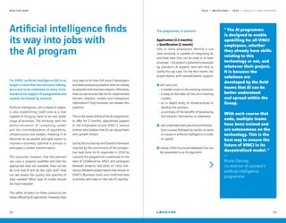 2 0 1 9 — M U T A T I O N S — 2 0 2 0 — P R O J E C T S A N D H O R I Z O N S
Artificial intelligence finds
its way into jobs with
the AI program
For VINCI, artificial intelligence (AI) is no
longer a trend that has everyone talking,
but a tool to be mobilised on every front,
thanks to the support of a programme and
experts facilitated by Leonard.
Artificial intelligence, still a research object,
is also establishing itself now as a tool
capable of bringing value to an ever wider
range of activities. The thinking: with the
democratisation of computing power
and the commoditisation of algorithms,
infrastructures and models, investing in AI
becomes an accessible and agile option to
improve a business, optimise a process or
anticipate a market transformation.
This assumes, however, that the planned
use case is properly qualified and that the
appropriate data are available. How can we
be sure that AI will be the right tool? How
can we assess the quality and quantity of
data needed? What type of model should
we head towards?
The safest answers to these questions are
those offered by AI specialists. However, they
only take on all their full value if developers
and data processing experts work as closely
as possible with business experts. Otherwise,
how can we ensure that the AI implemented
delivers relevant, reliable and transparent
information? Only business can answer this
question.
This is the raison d’être of the AI programme:
to offer, for 5 months, specialised support
to the employees across VINCI’s various
entities who believe that AI can equip them
with growth drivers.
Led by Bruno Daunay and Quentin Panissod,
inspired by the conclusions of the prospec-
tive task force on AI organised in 2018 by
Leonard, the programme is premised on the
idea of collaborative effort and synergies
between projects, and relies on close inte-
raction between project teams that remain in
VINCI’s Business Units, and confirmed data
scientists who take on the role of coaches.
32
R E A L I S A T I O N S
The programme, in practice:
Application (2.5 months)
+ Qualification (1 month)
One or more employees identify a use
case involving or capable of integrating AI,
and have data that can be used or at least
accessed–theproject’spotentialisassessed
by Leonard's AI experts, who will help to
clarify the use case. For the first month, the
project teams, with Leonard teams' support:
will carry out
•	a market study on the existing solutions,
•	a study on the state-of-the-art in existing
models,
•	an in-depth study of infrastructures to
develop the solution,
•	a summary of the benefits of developing
the solution, themselves or otherwise;
will undertake both practical and theore-
tical courses followed by hands-on work
on issues in artificial intelligence in order
to upskill;
master a first structured database that can
be presented to an AI algorithm.
“ The AI programme
is designed to enable
upskilling for all VINCI
employees, whether
they already have skills
relating to this
technology or not, and
whatever their project.
It is because the
solutions are
developed by the field
teams that AI can be
better understood
and spread within the
Group.
With each course that
ends, multiple teams
have been trained and
are autonomous on the
technology. This is the
best way to ensure the
future of VINCI in its
decentralised model. “
—
Bruno Daunay,
co-director of Leonard's
artificial intelligence
programme
33
 