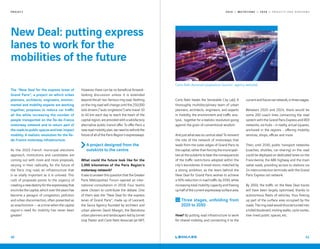 2 0 1 9 — M U T A T I O N S — 2 0 2 0 — P R O J E C T S A N D H O R I Z O N SP R O J E C T
New Deal: putting express
lanes to work for the
mobilities of the future
The “New Deal for the express lanes of
Grand Paris“, a project on which urban
planners, architects, engineers, environ-
mental and mobility experts are working
together, proposes to reduce car traffic
all the while increasing the number of
people transported on the Île-de-France
motorway network and to return part of
the roads to public spaces and low-impact
mobility. A realistic revolution for the Île-
de-France motorway infrastructure.
As the 2020 French municipal elections
approach, institutions and candidates are
coming out with more and more proposals,
varying in their radicality, for the future of
the Paris ring road, an infrastructure that
is as vitally important as it is unloved. This
rush of proposals points to the urgency of
creatinganewdestinyfortheexpresswaythat
encircles the capital, which over the years has
become a paragon of congestion, pollution
and urban disconnection, often presented as
an anachronism — at a time when the capital
region's need for mobility has never been
greater!
However, there can be no beneficial forward-
looking discussion unless it is extended
beyondtheall-too-famousringroad.Nothing
on the ring road will change until the 250,000
solo drivers (“auto singletons“) who travel 10
to 40 km each day to reach the heart of the
capital region, are provided with a satisfactory
alternative public transit offer. To offer Paris a
newroadmobilityplan,weneedtorethinkthe
futureofalloftheParisRegion'sexpressways.
A project designed from the
outskirts to the centre
What could the future look like for the
1,000 kilometres of the Paris Region's
motorway network?
ItwastoanswerthisquestionthattheGreater
Paris Metropolitan Forum opened an inter-
national consultation in 2018. Four teams
were chosen to contribute the debate. One
of them was the “New Deal for the express
lanes of Grand Paris“, made up of Leonard,
the Seura Agency founded by architect and
urban planner David Mangin, the Barcelona
urban planners and landscapers led by Jornet
Llop Pastor and Carlo Ratti Associati (at MIT,
40
Carlo Ratti heads the Senseable City Lab). A
thoroughly multidisciplinary team of urban
planners, architects, engineers, and experts
in mobility, the environment and traffic ana-
lysis... together for a realistic revolution going
against the grain of conventional wisdom.
And just what was its central idea? To reinvent
the role of the network of motorways that
leads from the outer edges of Grand Paris to
thecapital,ratherthanforcingthemunicipali-
ties at the outskirts to bear the consequences
of the traffic restrictions adopted within the
city’s boundaries. A novel vision, matched by
a strong ambition, as the team behind the
New Deal for Grand Paris wishes to achieve
a 50% reduction in road traffic by 2050, while
increasing total mobility capacity and freeing
uphalfofthecurrentexpresswaysurfacearea.
Three stages, unfolding from
2020 to 2050
How? By putting road infrastructure to work
for shared mobility, and connecting it to the
currentandfuturerailnetwork,inthreestages.
Between 2020 and 2024, there would be
some 200 coach lines connecting the road
system with the Grand Paris Express and RER
networks, via hubs - in reality, actual squares,
anchored in the regions - offering mobility
services, shops, offices and more.
Then, until 2030, public transport networks
(coaches, shuttles, car-sharing) on the road
could be deployed on dedicated lanes on the
Francilienne, the A86 highway and the main
radial roads, providing access to stations via
24 interconnection terminals with the Grand
Paris Express rail network.
By 2050, the traffic on the New Deal tracks
will have been largely optimised, thanks to
autonomous fleets of vehicles, thus freeing
up part of the surface area occupied by the
roads.Theringroadwouldthusbeturnedinto
a lulled boulevard, inviting walks, cycle routes,
tree-lined public spaces, etc.
Carlo Ratti Associati proposition (source : agency website)
41
 
