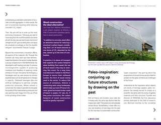 2 0 1 9 — M U T A T I O N S — 2 0 2 0 — P R O J E C T S A N D H O R I Z O N ST R A N S F O R M A T I O N S
atdevelopingacceleratedcarbonationofrecy-
cled concrete aggregates. In other words, the
aim is to promote recycling while reducing
concrete’s CO2
impact.
Then, the aim will be to scale up the most
promising innovations. “Obviously, we need to
moveawayfromtheusualformulations,butabove
all,withthenewones,weneedtopassmechanical
strengthand100-yeardurabilitytests,andadjust
the standards accordingly, so that this benefits
everyone“, recommends François Cussigh.
Beyond the environment, innovation affects
all aspects of the material’s life. Through the
Cement Lab, many start-ups have demons-
tratedhowdynamicthesectoristoday.Basilisk,
ayoungcompanybornintheNetherlands,has
developed a self-healing concrete. It contains
microorganisms capable of producing
limestone and therefore of repairing cracks
entirely on its own. Disruptive Technologies, a
Norwegian start-up, uses sensors to monitor
essentialdatasuchastemperatureorchanges
in capacity… Dataswati leverages data and
artificial intelligence to optimise complex
production processes. Where cement is
concerned,thismakesitpossibletoanticipate
thequalityofthematerialbeingproduced,and
also optimise each stage, from the use of fuel
to the grinding of the clinker.
Wood construction:
the ideal alternative?
Let's hear from Mathieu Desaubliaux,
a pre-project engineer at Arbonis, a
VINCI Construction subsidiary specia-
lised in wood construction.
“In addition to concrete, wood offers
an attractive avenue for reducing a
structure’s carbon impact, conside-
ring that 1 m3
of wood amounts to
one tonne of CO2
absorbed by the
tree, stored up to the time of com-
bustion.
In practice, it is above all transport
that expands the carbon footprint
when building from wood; the use
of local wood is thus key to rever-
sing this trend. For a long time,
manufacturers looked to Northern
Europe to source their softwood
lumber, the form of wood mainly
used in the sector. To reduce this
source of emissions, Arbonis is
conducting tests using hardwoods,
which make up most of France's fo-
rests: glued laminated timber made
of beech or poplar, CLT oak, etc. If
they prove conclusive, the carbon
footprint of wood construction
would be greatly improved.“
70
Paleo-inspiration:
conjuring up
future structures
by drawing on the
past
Will architects and builders soon take the
Imhotep oath, the same way doctors take the
Hippocraticoath?Thatpredictionwillprobably
remain fiction. Nonetheless, it does refer to a
very real tendency to look deep into the past
for the new keys to sustainable construction:
71
Rotterdam harbor basin self-repairs using developed technology
by the start-up Basilisk (source: Basilisk website)
“paleo-inspiration“, the spirit by which the
propositions of ancient times are plumbed for
answers to the great architectural challenges
of the future.
Understood as the inspiration which objects
and works of heritage awaken, paleo-ins-
piration has already earned its stripes as a
scientific discipline with the study of ageless
materials and their structure. Founder and
Director of IPANEMA, the first laboratory
entirely dedicated to this field of research,
Loïc Bertrand testifies to the incredible
 