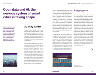 2 0 1 9 — M U T A T I O N S — 2 0 2 0 — P R O J E C T S A N D H O R I Z O N ST R A N S F O R M A T I O N S
Open data and AI: the
nervous system of smart
cities is taking shape
AI, a city builder
Alongside the growing phenomenon of urba-
nisation, artificial intelligence, with its ability
toaggregateandanalysemassiveamountsof
data, appears the ideal tool for improving the
cityoftoday-aplacewheretheenvironmental
challengesandsocialissuesofthetwenty-first
century are concentrated - and building the
city of tomorrow.
The realm of possibilities for “urban AI“ pro-
mises benefits for many areas: fighting crime
in Rio, optimising energy in Seoul, ensuring
smoother road traffic flow in New York and
preserving urban biodiversity in London.
Montreal has even created an open-air lab,
just one aim of which is to experiment with AI
inanurbansetting.UrbanprojectsinvolvingAI
areproliferatingallovertheworld.Proofofthis
enthusiasmiseasytofind:smartcityuseswill
amount to several hundred billion dollars in
2020,accordingtofiguresfromthefirmGrand
View Research, published in 2016 - meaning
annual growth of 13.6% since that time.
Taking the pulse of cities,
understanding the flows
within them, modelling
their metabolism, down
to each building’s energy
regime; and even taking
control of their arteries:
such are the emerging
capabilities of urban
artificial intelligence (AI).
76
Ahead of AI development, many cities have
initiated an Open Data policy. To wit, since
2009,theSanFranciscodataportalDataSFhas
beenusedtocreatemorethan60applications
aimed at making life easier for city dwellers.
The city of San Francisco is also using AI to
achieve its goal of becoming a zero-waste
city by 2020. This is technology put to good
use. AI serves a vision, an ideal. In Europe, the
largest cities have been opening up their data
for some ten years or so. Now, medium-sized
cities are realising the benefits which they
could derive from doing the same, and more
andmorearedesigningadatastrategyoftheir
own every year.
To better identify the potential of artificial
intelligence to meet the urban challenges
of tomorrow, Hubert Béroche, apprentice
entrepreneur at EM Lyon, launched Smart
World, a world tour of smart cities, with the
support of Leonard. For six months, through
the prism of 12 cities, he called on more than
60AIexperts,businesses,planners,architects
and philosophers, to find out how AI is used
to solve urban problems. We offer a focus on
3 cities explored in this overview of urban AI.
Montreal – A new eye
on urban flows
Formorethan3years,theCityofMontrealhas
had its own AI unit (for Business Intelligence
andArtificialIntelligence),18peoplestrong.Its
plansincludedevelopingAItodetectunexpec-
tedobstaclestoeverydaymobility.“Whenworks
are planned, for instance, the authorities provide
for deviations. However, in some cases, there are
vehicles obstructing them. Major traffic jams can
build up in no time. We want to use automatic
imagerecognitiontodetecttheseobstructionsand
be able to offer an alternative route to Montreal
drivers“, explains Martin Guy-Richard, director
of the AI Unit. In the longer term, the City of
Montrealhasidentified13priorityareaswhere
it wishes to mobilise AI over the next 5 years.
Theseincludeprojectsfocusedontheanalysis
of crowd movements (detection of anomalies,
people taken ill, violence, etc.), automatic
transcription (to optimise the efficiency of
emergency call centres) and automatic reco-
gnition of city archives.
77
Screenshot of
the DataSF platform
 