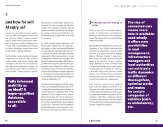 2 0 1 9 — M U T A T I O N S — 2 0 2 0 — P R O J E C T S A N D H O R I Z O N S
Just how far will
AI carry us?
Autonomous cars, public transport, applica-
tions, etc. Artificial intelligence has found its
way into every mode of transport and each
stage of urban travel. For the second confe-
rence of its series on artificial intelligence, on
Tuesday 2 April, Leonard addressed the issue
of mobility with players having chosen on AI
to address their mobility challenges.
Paul-Matthew Zamsky, Director of Strategic
Partnerships at Waycare, sees artificial
intelligence as a great way to improve traffic
conditions on the road. He also emphasises
that infrastructures operate on a longer time
scale, difficult to align with the constant evo-
lution of cities: “It takes 10 years to create an
infrastructure for 2 million people. Yet by the time
the works have been completed, the population
is grown. “ As he explains it, machine learning
makesitpossibletoanticipatethesechanges,
by making combined use of data from the
infrastructure and that generated by vehicles
in circulation.
An Israeli company based in particular in the
United States, Waycare uses AI and predic-
tive analysis to help municipalities to better
managetrafficandmakeroadssafer.Theriseof
connected cars means more data is available;
used wisely, it offers new possibilities in road
management. Infrastructure managers and
localauthoritiescananticipatetrafficdynamics
ondifferentthoroughfare,optimiseworksand
routes for certain categories of vehicles (such
asambulances),etc.Allofwhichwillultimately
improvesafetyandbettermanagecongestion.
In Las Vegas, for example, Waycare states that
ithasreducedaccidentsonaparticularlybusy
stretch of highway by 17%.
The road is also the playground for Cyclope.ai,
astart-upcreatedbyVINCIAutoroutesin2017
to develop AI solutions applied to images for
road infrastructure operators. What is the
objective? To use images to better unders-
tand mobility flows. Emmanuel Daubricourt,
ProductLeadatCyclope.ai,pointedoutthatthe
start-uphasdevelopedtwoAI-basedsoftware
in particular: TollSense and TunnelWatch,
aimed respectively at automating toll classi-
fication and improving road safety in tunnels.
T R A N S F O R M A T I O N S
80
Fully informed
mobility as
an ideal? A
hyper-qualified
database,
accessible
to all.
81
Some data are still missing in
action
How can we achieve this greater unders-
tanding of mobility flows, and heightened
flexibility in infrastructures? All the speakers
agreedthatdataliesatthecoreoftheartificial
intelligence reactor.
BertrandBilloud,HeadofCommunicationand
Marketing of Kisio Digital, emphasises the
importance of data quality, a crucial issue that
continues to be poorly perceived by mobility
players. This work, however, is essential in
order to bring “the right information to the right
person at the right time“, by also including
factors that have no direct connection with
transport,butmayaffectusers'travelchoices:
weather, passenger disability, etc. However,
it also takes into account pollution or even
odours, each of these factors potentially
helping further optimise travellers' mobility
choices once referenced in applications.
Fully informed mobility as an ideal? A
hyper-qualified database, accessible to all.
There are still many obstacles to achieving
such an objective: regulatory constraints, lack
of cooperation between the players, lack of
developers, difficulties in obtaining material
information,particularlyfromtheroadnetwork,
etc.Thepathtofluidmobilityispromising,but
remains fraught with obstacles.
The rise of
connected cars
means more
data is available;
used wisely,
it offers new
possibilities
in road
management.
Infrastructure
managers and
local authorities
can anticipate
traffic dynamics
on different
thoroughfare,
optimise works
and routes
for certain
categories of
vehicles (such
as ambulances),
etc.
 