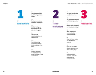 2 0 1 9 — M U T A T I O N S — 2 0 2 0 — P R O J E C T S A N D H O R I Z O N SS U M M A R Y
12
Realisations
14
The intrapreneurs fast
track: looking to make an
impact
20
Start-up and scale-up,
something for everyone
30
Artificial intelligence
finds its way into jobs
with the AI program
34
“The future of
mobilities dwells on the
infrastructure“
38
New Deal: putting
express lanes to work
for the mobilities of the
future
40
Building Beyond #2:
an inspiring journey
across the scales of cities
and territories
1
10
2 88
Predictions
42
Trans-
formations
3
11
44
The words that will have
us talking tomorrow
48
The environment, inviting
itself into every equation
54
Mutant cities: assemblies
and infrastructures adapt
62
Work 3.0: the great
metamorphosis of
locations and links
68
When the future makes
use of traditional
materials
74
Open data and AI: the
nervous system of smart
cities is taking shape
80
Construction Tech:
machines, invaluable
accomplices on
construction sites
 
