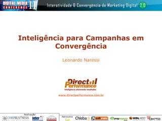 Leonardo Naressi Inteligência para Campanhas em Convergência 