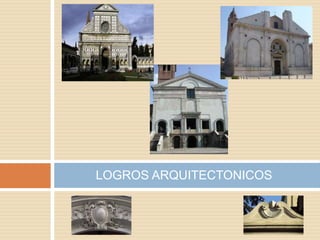 LOGROS ARQUITECTONICOS
 