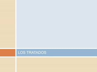 LOS TRATADOS
 