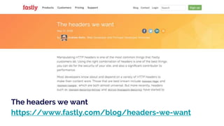 The headers we want
https://www.fastly.com/blog/headers-we-want
 