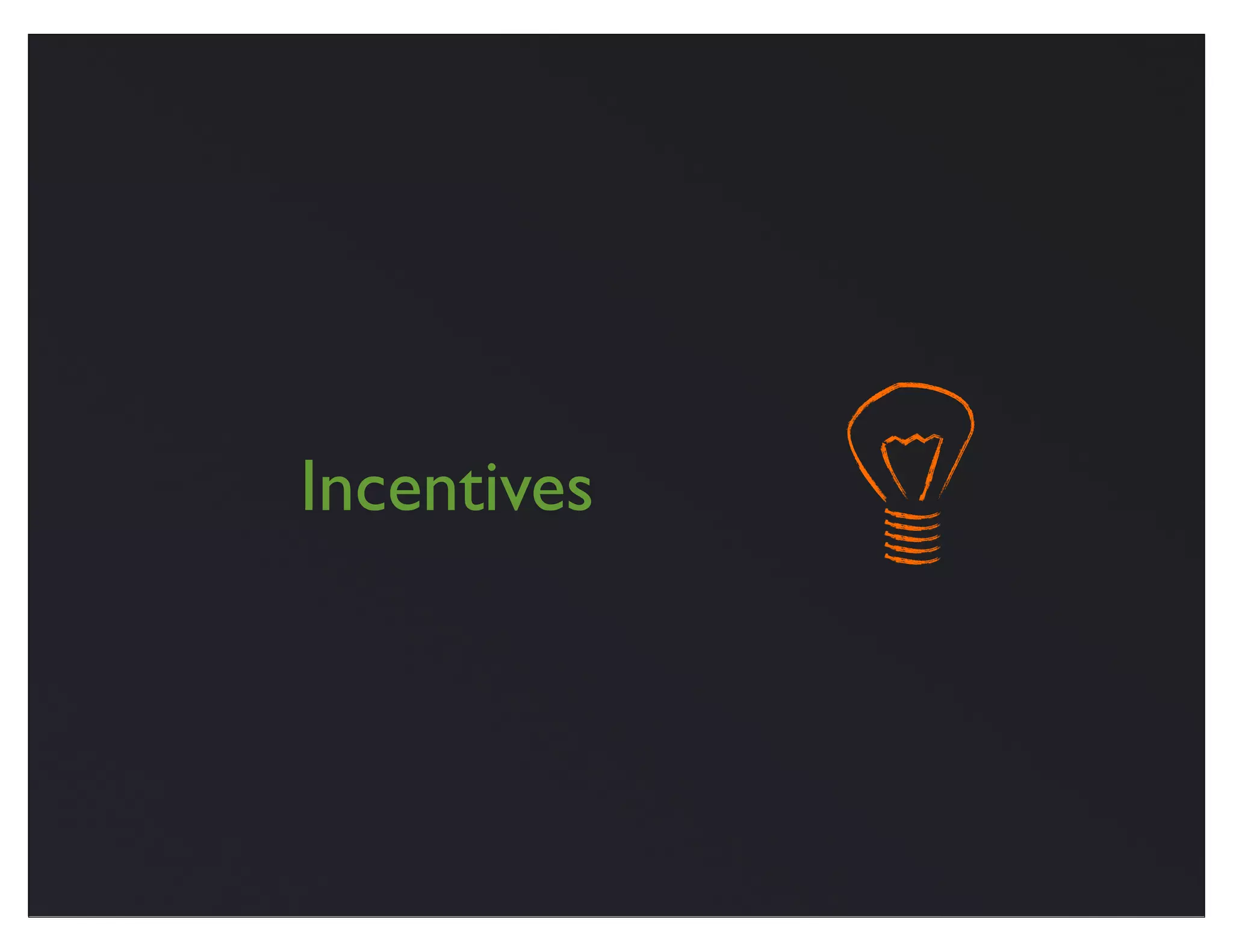 Incentives
 