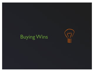Buying Wins
 