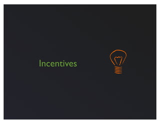 Incentives
 