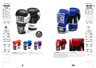 PROFESSIONAL USE
MATERIALI : MATERIALS
DORSO
HANDBACK
100%
PELLE DI BUFALO
BUFFALO LEATHER
PALMO
HANDPALM
100%
PELLE DI BUFALO
BUFFALO LEATHER
IMBOTTITURA
PADDING
90%
FLEX PU
10%
BASIC PU
PROPRIETÀ : FEATURES BY LABOXE®
NOTE : NOTES
GN 047 SHOCK. Design accattivante, imbottitura ad alto
assorbimento e pelle top quality. La scelta più apprezzata dai
fighters di boxe, kick boxing, thai boxe e savate.
GN 047 SHOCK. Attractive design, high absorption padding
and top quality leather. The choice of the most popular fighters
from boxing, kick boxing, thai boxing and savate.
INTENSIVE USE
MATERIALI : MATERIALS
DORSO
HANDBACK
100%
PELLE DI BUFALO
BUFFALO LEATHER
PALMO
HANDPALM
100%
PELLE DI BUFALO
BUFFALO LEATHER
IMBOTTITURA
PADDING
100%
FLEX PU + GEL
PROPRIETÀ : FEATURES BY LABOXE®
NOTE : NOTES
GN 201 CHALLENGER. Il guanto Challenger è realizzato
interamente con pelle di bufalo Top Quality, che ne migliora
notevolmente la resistenza all’usura oltre che l’apprezzabilità per
la raffinatezza. Questo guantone, grazie alla sua chiusura a velcro,
viene utilizzato per l’allenamento professionistico e presenta
un’imbottitura in schiuma e gel di primo livello che garantisce
oltre ad un’elevata sicurezza anche una confortevole calzata.
GN 201 CHALLENGER. The glove Challenger is realized
completely of buffalo leather Top Quality, which considerably
improve the wear resistance even the appreciation for the
refinement. This glove, thanks to its velcro closure, is used for
the pro training and presents a padding of first level foam and
gel which ensures besides the high safety even a comfortable fit.
GUANTONI : BOXING GLOVES
GN 047
SHOCK
COLORE : COLOR ONCE : OZ
NERO
BLACK 06 08 10M
10 12 14 16 18 20
ROSSO
RED 06 08 10M
10 12 14 16 18 20
BLU
BLUE 06 08 10M
10 12 14 16 18 20
VIOLA
PURPLE 06 08 10M
10 12 14 16 18 20
GENERE : GENDER CHIUSURA : CLOSURE
UNISEX VELCRO
GUANTONI : BOXING GLOVES
GN 201
CHALLENGER
COLORE : COLOR ONCE : OZ
BLU
BLUE 06 08 10M
10 12 14 16 18 20
ROSSO
RED 06 08 10M
10 12 14 16 18 20
GENERE : GENDER CHIUSURA : CLOSURE
UNISEX VELCRO
2524
 