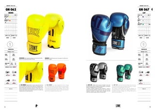 ATTENZIONE! Nelle seguenti immagini la colorazione potrebbe
apparire meno fluorescente dalla resa reale.
WARNING! The following pictures may appear less fluorescent
than the real effect.
GN 062 MONO. Rappresentano il giusto compromesso per chi
cerca un prodotto alla moda senza rinunciare ai dettagli tecnici.
Questi guantoni fluo monocolore realizzati in pelle sintetica, sono
dotati di imbottitura preformata antishock. Il colore fluo è tra i
colori più alla moda in tutte le discipline sportive ed è quello più
richiesto anche nel mondo della boxe.
GN 062 MONO. It is a fair compromise for who is looking
for a fashionable product without giving up on technical details.
These neon and self-coloured gloves made in synthetic leather,
are provided with preformed antishock padding. The neon colour
is among the most fashionable colours in all sporting disciplines
and it is more in demand in the boxing world.
REGULAR USE
MATERIALI : MATERIALS
DORSO
HANDBACK
100%
HIGH PU
PALMO
HANDPALM
100%
HIGH PU
IMBOTTITURA
PADDING
95%
FLEX PU
5%
PVC
PROPRIETÀ : FEATURES BY LABOXE®
+
NOTE : NOTES
REGULAR USE
MATERIALI : MATERIALS
DORSO
HANDBACK
100%
FLEX PU
PALMO
HANDPALM
100%
FLEX PU
IMBOTTITURA
PADDING
100%
FLEX PU
PROPRIETÀ : FEATURES BY LABOXE®
NOTE : NOTES
GN 067 L47. Perfetto mix di cura per i dettagli e ricerca dei
più attuali trend estetici, la grafica di questo guanto è fortemente
ispirata al linguaggio sportivo del momento.
La finitura cromatica metallizzata dona lucentezza e mette in
risalto le particolari geometrie, enfatizzate a loro volta da inserti
triangolari assemblati con doppia cucitura diagonale. Per tutti
coloro che vogliono sempre sentirsi all’ultima moda.
GN 067 L47. Perfect mix of care for details and research of
most current aesthetic trends, the graphic of this glove is strongly
inspired by the sporting language of the moment.
The Chromatic metallic finish gives shine and highlights the
particular geometries, emphasized by triangular diagonal inserts
assembled with double stitching. For All Those Who want to
follow the current fashion.
GUANTONI : BOXING GLOVES
GN 062
MONO
COLORE : COLOR ONCE : OZ
GIALLO FLUO
FLUO YELLOW 06 08 10M
10 12 14 16 18 20
ARANCIOFLUO
FLUO ORANGE 06 08 10M
10 12 14 16 18 20
GENERE : GENDER CHIUSURA : CLOSURE
UNISEX VELCRO
GUANTONI : BOXING GLOVES
GN 067
L47
COLORE : COLOR ONCE : OZ
BLU
BLUE 06 08 10M
10 12 14 16 18 20
ARGENTO
SILVER 06 08 10M
10 12 14 16 18 20
VERDE ACQUA
WATER GREEN 06 08 10M
10 12 14 16 18 20
GENERE : GENDER CHIUSURA : CLOSURE
UNISEX VELCRO
3534
 
