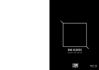 BAG GLOVES
G U A N T I D A S A C C O
2017|18
C O L L E C T I O N
 