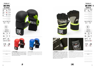 GUANTI FITNESS : FIT KARATE
BODY BUILDING GLOVES
GK 096
FIT/KARATE
COLORE : COLOR TAGLIE : SIZES
NERO
BLACK
XS S M
L XL XXL 3XL
ROSSO
RED
XS S M
L XL XXL 3XL
BLU
BLUE
XS S M
L XL XXL 3XL
GENERE : GENDER CHIUSURA : CLOSURE
UNISEX VELCRO
INTENSIVE USE
MATERIALI : MATERIALS
DORSO
HANDBACK
75%
PU
25%
PL
PALMO
HANDPALM
75%
PU
25%
PL
IMBOTTITURA
PADDING
100%
BASIC PU
PROPRIETÀ : FEATURES BY LABOXE®
NOTE : NOTES
GK 096 FIT/KARATE. Questi guanti sono ideali per la fitness
boxe e il karate e indispensabili per l’allenamento al sacco con
pedana. Per conferire maggiore comfort in fase di allenamento
è stato migliorato l’alloggiamento del pollice, ridefinendone
l’ergonomia, e la cucitura sul dorso, ora incurvata per assecondare
meglio la naturale chiusura del pugno.
GK 096 FIT/KARATE. These gloves are ideal for fitness boxing
and karate and indispensable for boxing bag training with a pla-
tform. In order to give a greater comfort during training, has been
improved the thumb housing, redefining ergonomics and the se-
ams on the back, now curved to better accommodate the natural
closure of the fist.
GK 099 POWER FIT. Dalla collaborazione tra il Master Trainer
Vincenzo Mazzarella, ideatore e presidente della IBFF – Italian
Boxing&Fitness Federation e LABoxe, reparto di ricerca e
sviluppo di Leone1947, nasce POWERFIT, guanto da fitboxe
progettato per l’allenamento al sacco con pedana. Il rivestimento
esterno in neoprene e l’imbottitura in gel garantiscono resistenza
e protezione, gli inserti traspiranti su dorso e palmo invece
permettono un’evaporazione più rapida del sudore. Dotato di
doppia chiusura a velcro che serra maggiormente il polso e di
linguetta elastica che ne facilita l’estrazione.
GK 099 POWER FIT. POWERFIT glove was born by a partner-
ship between Master Trainer Vincenzo Mazzarella, IBFF (Italian
Boxing & Fitness Federation) founder and president and LABoxe,
Leone1947 Research and Development department. It’s a fitboxe
glove designed for bag training . The neoprene outer coating
and the inner gel padding provide strength and protection, while
the breathable inserts on palm and back allow more rapid sweat
evaporation. Equipped with double Velcro closure and elastic tab
which facilitates its extraction.
GUANTI FITNESS : FIT KARATE
BODY BUILDING GLOVES
GK 099
POWER FIT
COLORE : COLOR TAGLIE : SIZES
NERO
BLACK
XS S / M
L / XL XXL 3XL
GENERE : GENDER CHIUSURA : CLOSURE
UNISEX VELCRO
INTENSIVE USE
MATERIALI : MATERIALS
DORSO
HANDBACK
7O%
NEO-
PRENE
30%
PL
PALMO
HANDPALM
50%
AMARA
50%
PL
IMBOTTITURA
PADDING
100%
GEL
PROPRIETÀ : FEATURES BY LABOXE®
NOTE : NOTES
6160
 