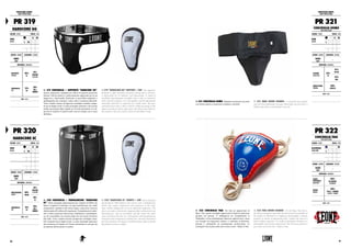 PROTEZIONI CORPO :
BODY PROTECTIONS
PR 319
HARDCORE GG
COLORE : COLOR TAGLIE : SIZES
NERO
BLACK
XS S M
L XL XXL 3XL
GENERE : GENDER CHIUSURA : CLOSURE
UOMO
MAN
-
MATERIALI : MATERIALS
SUPPORTO
SUPPORT
90%
PL
10%
ELASTAN
ELASTANE
CONCHIGLIA
CUP
70%
PP
30%
TPR +
RUBBER
NOTE : NOTES
PR 320
HARDCORE SC
COLORE : COLOR TAGLIE : SIZES
NERO
BLACK
XS S M
L XL XXL 3XL
GENERE : GENDER CHIUSURA : CLOSURE
UOMO
MAN
-
PR 319 CONCHIGLIA + SUPPORTO "HARDCORE GG".
Questo sospensorio, disegnato per offrire la massima protezione
durante l’attività sportiva, è particolarmente apprezzato per la sua
leggerezza e funzionalità. Realizzato in microfibra traspirante e
ipoallergenica che contrasta i cattivi odori e irritazioni alla pelle.
Viene venduto insieme all’apposita conchiglia estraibile compo-
sta da un doppio strato: il corpo principale anatomico che assorbe
un'alta percentuale degli impatti ed il bordo perimetrale in soft-
gel che ne migliora il comfort nelle zone di contatto con il corpo
dell'atleta.
PR 319 "HARDCORE GG" SUPPORT + CUP. This supporter,
designed to offer maximum protection during sports activities,
is appreciated for its lightness and functionality. Is made of
breathable hypoallergenic microfiber that is able to counteract
odors and skin irritation. It is sold together with the appropriate
removable shell that is composed of a double layer: the main
anatomical piece that is able to absorb a high percentage of the
impacts and the perimeter edge made with soft-gel that improves
the comfort in the areas where it leans on the athlete's body.
PR 320 CONCHIGLIA + PANTALONCINO "HARDCORE
SC". Shorts progettato appositamente per i lottatori di MMA che
hanno l’esigenza di indossare un capo multifunzione che risulti
compression e protettivo allo stesso tempo, senza dover ricorrere
ulteriormente all’utilizzo del sospensorio. Il pantaloncino è realiz-
zato in fibra composita elasticizzata, antibatterica e ipoallergeni-
ca, ed è assemblato con cuciture piatte che non creano irritazioni
alla pelle. Viene venduto insieme all’apposita conchiglia estrai-
bile composta da un doppio strato: il corpo principale anatomico
che minimizza gli impatti ed il bordo perimetrale in soft-gel che
ne aumenta ulteriormente il comfort.
PR 320 "HARDCORE SC" SHORTS + CUP. Shorts designed
specifically for MMA fighters who need to wear a multifunction
article that results compressive and protective at the same
time, without needing the use of an additional suspensory. The
shorts are made of elasticized composite fiber, antibacterial and
hypoallergenic, and are assembled with flat seams that don’t
cause irritation to the skin. It is sold together with the appropriate
removable shell composed of a double layer: the main anatomical
part that minimizes the impacts and the perimeter edge in soft-gel
that further increases comfort.
MATERIALI : MATERIALS
PANTALONCINI
SHORTS
80%
NYLON
10%
ELASTAN
ELASTANE
10%
PL
CONCHIGLIA
CUP
70%
PP
30%
TPR +
RUBBER
NOTE : NOTES
PR 321 CONCHIGLIA UOMO. Mutanda in poliestere da uomo
con cintura elastica e protezione in plastica, estraibile.
PR 321 MAN GROIN GUARDS. A removable front plastic
cup with sleek abdominal coverage. Removable cup sets below a
double wide elastic waist band for secure fit.
PROTEZIONI CORPO :
BODY PROTECTIONS
PR 321
CONCHIGLIA UOMO
MAN GROIN GUARD
COLORE : COLOR TAGLIE : SIZES
NERO
BLACK
XS S M
L XL XXL 3XL
GENERE : GENDER CHIUSURA : CLOSURE
UOMO
MAN
-
MATERIALI : MATERIALS
ESTERNO
OUTER SIDE
50%
PL
25%
NYLON
25%
SBR
IMBOTTITURA
PADDING
100%
PLASTIC
NOTE : NOTES
MATERIALI : MATERIALS
CORPO
PRINCIPALE
MAIN BODY
100%
ALLUMINIO
ALUMINUM
BORDO
BORDER
100%
PELLE + GOMMA
LEATHER + RUBBER
NOTE : NOTES
PR 322
CONCHIGLIA THAI
THAI GROIN GUARD
COLORE : COLOR TAGLIE : SIZES
BLU/ROSSO
BLUE/RED
XS S M
L XL XXL 3XL
GENERE : GENDER CHIUSURA : CLOSURE
UOMO
MAN
-
PR 322 CONCHIGLIA THAI. Per tutti gli appassionati di
Muay Thai, questa conchiglia rappresenta la migliore protezione
presente sul mercato. E’ obbligatoria nei combattimenti in
Thailandia, si fissa perfettamente attraverso appositi lacci, senza
aver bisogno di sospensorio elastico; è realizzata in alluminio,
pertanto è infrangibile ed assolutamente professionale. La
conchiglia Thai fa parte della nuova linea Leone – Made in Thai.
PR 322 THAI GROIN GUARDS. For all Muay Thai lovers,
this thai groin guards represents the best protection available on
the market. In Thailand it is compulsory during fights, it fastens
perfectly by means of appropriate laces, without the need of a
elastic athletic supporter; it is made of aluminium, therefore it is
unbreakable and entirely professional. The Thai groin guards is
part of the new Leone line - Made in Thai.
8786
 