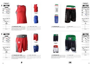 ABBIGLIAMENTO TECNICO :
TECHNICAL APPAREL
AB 728
CORNER
COLORE : COLOR TAGLIE : SIZES
ROSSO
RED
XS S M
L XL XXL 3XL
BLU
BLUE
XS S M
L XL XXL 3XL
GENERE : GENDER CHIUSURA : CLOSURE
UNISEX -
MATERIALI : MATERIALS
100%
POLIESTERE
POLYESTER
NOTE : NOTES
AB 729
CORNER
COLORE : COLOR TAGLIE : SIZES
ROSSO
RED
XS S M
L XL XXL 3XL
BLU
BLUE
XS S M
L XL XXL 3XL
GENERE : GENDER CHIUSURA : CLOSURE
UNISEX -
MATERIALI : MATERIALS
100%
POLIESTERE
POLYESTER
NOTE : NOTES
AB 728 CANOTTIERA BOXE "CORNER". Canottiera classica
da boxe in tessuto poliestere bicolore a trama esagonale, leggero
e traspirante. Il giro manica e giro collo sono rinforzati per
assicurare massima aderenza al corpo e libertà di movimento.
Ideali per l’allenamento quotidiano e gli incontri dilettantistici. In
coordinato con il pantaloncino da boxe AB729.
AB 728 "CORNER" BOXING SINGLET. Classic boxing
singlet made of bicolored hexagonal weave polyester fabric, li-
ghtweight and breathable. The armhole and neck turn are stren-
gthened to ensure maximum adherence to the body and freedom
of movement. Ideal for daily training and amateur matches. In
coordination with the boxing shorts AB729.
AB 729 PANTALONCINO BOXE "CORNER". Pantaloncino
da boxe in tessuto poliestere bicolore a trama esagonale, leggero
e traspirante. La cintura elastica a vita media a contrasto e la
calzata comoda che facilita gli spostamenti laterali, lo rendono
utilizzabile anche durante gli incontri dilettantistici. In coordinato
con la canotta da boxe AB728.
AB 729 "CORNER" BOXING SHORTS. Boxing shorts made
of bicolored hexagonal weave polyester fabric, lightweight and
breathable. The medium-waisted elastic belt with contrasted co-
lor and the comfortable fit that facilitates the movements, make
them usable even during amateur fights . In coordination with the
boxing singlet AB728.
ABBIGLIAMENTO TECNICO :
TECHNICAL APPAREL
AB 733
PANTALONCINO BOXE
BOXING SHORTS
COLORE : COLOR TAGLIE : SIZES
NERO
BLACK
XS S M
L XL XXL 3XL
BIANCO
WHITE
XS S M
L XL XXL 3XL
BLU
BLUE
XS S M
L XL XXL 3XL
GENERE : GENDER CHIUSURA : CLOSURE
UNISEX -
MATERIALI : MATERIALS
100%
SATIN
NOTE : NOTES
AB 735
PANTALONCINO BOXE
BOXING SHORTS
COLORE : COLOR TAGLIE : SIZES
NERO
BLACK
XS S M
L XL XXL 3XL
BIANCO
WHITE
XS S M
L XL XXL 3XL
GENERE : GENDER CHIUSURA : CLOSURE
UNISEX -
MATERIALI : MATERIALS
100%
SATIN
NOTE : NOTES
AB 733 PANTALONCINO BOXE. Pantaloncino da boxe in sa-
tin con cintura tricolore e applicazione del logo sul fianco destro.
AB 733 BOXING SHORTS. Boxing shorts in satin with the
italian flag on the belt and application of the logo on the
right side.
AB 735 PANTALONCINO BOXE. Pantaloncino da boxe da
combattimento “Lega pro Boxe Official” in raso lucido e
dalle linee essenziali. La cintura elastica alta e rinforzata
permette il massimo comfort e vestibilità, senza rinunciare
alla più ampia libertà di movimento.
AB 735 BOXING SHORTS. “Lega PRO Boxe Official”
professional boxing shorts, made of shiny satin and with
an unique look. The high and reinforced elastic waistband
allows maximum comfort and fit, without sacrificing the
greater freedom of movement.
VISTA POSTERIORE.
BACK VIEW.
VISTA POSTERIORE.
BACK VIEW.
VISTA POSTERIORE.
BACK VIEW.
109108
 