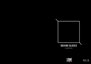 BOXING GLOVES
G U A N T O N I
2017|18
C O L L E C T I O N
 