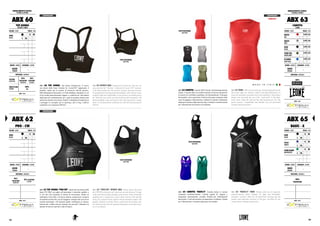 ABX 62
PRO - CW
COLORE : COLOR TAGLIE : SIZES
NERO
BLACK
XS S M
L XL XXL 3XL
GENERE : GENDER CHIUSURA : CLOSURE
DONNA
WOMAN
-
MATERIALI : MATERIALS
65%
POLIESTERE
POLYESTER
35% ELASTANE
ELASTAN
NOTE : NOTES
ABX 62 TOP DONNA "PRO-CW". Sports Bra da donna della
linea CW PRO con taglio all’americana e classiche spalline a
V sul retro che facilitano la libertà di movimento. Dotato di
imbottiture rimovibili e di fascia elastica compression ricoperta
di morbido tessuto fluo, per un maggiore sostegno del seno ed un
comfort prolungato. Gli elementi grafici richiamano al classico
schema del combat interval training che prevede l’alternarsi di
ripetute di esercizi specifici a fasi di riposo.
ABX 62 "PRO-CW" SPORTS BRA. Women Sports Bra from
the CW PRO collection with American cut and classical V-straps
at the back that facilitate freedom of movement. It has removable
padding and a compression elastic band covered with soft fluo
tissue, for a greater breast support and an extended comfort. The
graphic elements recall the classic combat interval training sche-
me which provides for the repeated alternation of specific exerci-
ses to rest phases.
VISTA POSTERIORE.
BACK VIEW.
MATERIALI : MATERIALS
100%
NOTE : NOTES
ABBIGLIAMENTO TECNICO :
TECHNICAL APPAREL
ABX 63
CANOTTA
TANK
COLORE : COLOR TAGLIE : SIZES
ROSSO
RED
S/M L/XL
GRIGIO
GREY
S/M L/XL
NERO
BLACK
S/M L/XL
VERDE MIL.
GREEN ARMY
S/M L/XL
AZZURRO
LIGHT BLUE
S/M L/XL
GENERE : GENDER CHIUSURA : CLOSURE
DONNA
WOMAN
-
ABX 63 CANOTTA. Canotta 100% Dryarn. Dermatologicamente
testato, il tessuto offre un comfort assoluto ed elevate prestazioni
in termini di vestibilità controllata e di idrorepellenza. Il disegno
del prodotto, ed in particolare l’utilizzo del punto trattenuto nelle
zone di maggiore sollecitazione, rendono la canotta l’indumento
ideale per la pratica degli sport da ring. Comoda e resistente anche
per l’allenamento funzionale ed in palestra.
ABX 63 TANK. 100% Dryarn tank top. Dermatologically tested,
the texture offers an absolute comfort and high-performance in
terms of controlled wearability and water repellence. The product
design, and especially the use of the “tuck-stitch” in the high-
stress areas, make the tank top the ideal garment for the ring
sports practice. Comfortable and durable also for functional
training and gym practice.
COMPRESSION
- SEAMLESS -
COMPRESSION
ABX 65
BASIC - X
COLORE : COLOR TAGLIE : SIZES
NERO
BLACK
XS S M
L XL XXL 3XL
VIOLA
PURPLE
XS S M
L XL XXL 3XL
VERDE ACQUA
WATERGREEN
XS S M
L XL XXL 3XL
GENERE : GENDER CHIUSURA : CLOSURE
DONNA
WOMAN
-
MATERIALI : MATERIALS
100%
POLIESTERE
NOTE : NOTES
ABX 65 CANOTTA "BASIC-X". Canotta donna in tessuto
composito poliestere/elastan. Canotta regular fit, leggera e
traspirante, estremamente versatile. Perfetta per l’allenamento
funzionale e l’attività aerobica ed anaerobica in palestra. Ottima
per l’allenamento e la pratica degli sport da contatto.
ABX 65 "BASIC-X" TANK. Woman tank top of composite
polyester/elastan fabric. Regular fit, light and breathable,
extremely versatile. Ideal for the functional training and the
aerobic and anaerobic activities at the gym. Excellent for the
contact sports training and practice.
VISTA POSTERIORE.
BACK VIEW.
VISTA POSTERIORE.
BACK VIEW.
ABBIGLIAMENTO TECNICO :
TECHNICAL APPAREL
ABX 60
TOP DONNA
SPORTS BRA
COLORE : COLOR TAGLIE : SIZES
NERO
BLACK
XS S M
L XL XXL 3XL
GENERE : GENDER CHIUSURA : CLOSURE
DONNA
WOMAN
-
MATERIALI : MATERIALS
ESTERNO
OUTER SIDE
65%
POLIESTERE
POLYESTER
35%
ELASTANE
ELASTAN
IMBOTTITURA
PADDING
100%
PU
NOTE : NOTES
ABX 60 SPORTS BRA. Compression woman top. The new wo-
man top from the “Extrema” collection by Leone 1947 represen-
ts the ideal product for the practice of many sporting activities.
From functional training and body-building, where the top is par-
ticularly light and comfortable, to the practice of combat sports,
for which the rear elastic structure facilitates the movements. The
frontal padding wraps and protects (for sparring and for compe-
tition we recommend the combined use with the breast-protector
PR325).
ABX 60 TOP DONNA. Top donna compression. Il nuovo
top donna della linea Extrema by Leone1947 rappresenta il
prodotto ideale per la pratica di numerose attività sportive.
Dall’allenamento funzionale e il body-building, discipline in cui
il top risulta particolarmente leggero e confortevole, alla pratica
degli sport da combattimento, per i quali la struttura elasticizzata
posteriore facilita i movimenti. Inoltre l’imbottitura frontale fascia
e protegge (si consiglia, per lo sparring e per il ring, l’utilizzo
combinato con il paraseno PR325).
COMPRESSION
VISTA POSTERIORE.
BACK VIEW.
133132
 