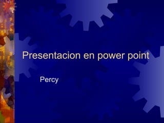 Presentacion en power point Percy  