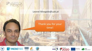 Thank you for your
time!
Leonel.Morgado@uab.pt
 