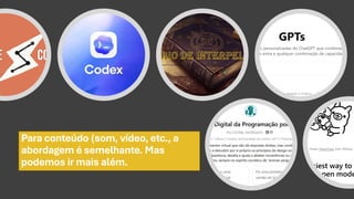 Para conteúdo (som, vídeo, etc., a
abordagem é semelhante. Mas
podemos ir mais além.
 