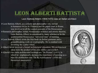 Leon Alberti Battista Leon Battista Alberti (1404-1472) was an Italian architect ,[object Object]