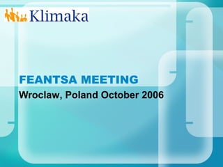 FEANTSA MEETING
Wroclaw, Poland October 2006
 