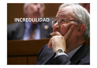 INCREDULIDAD
 