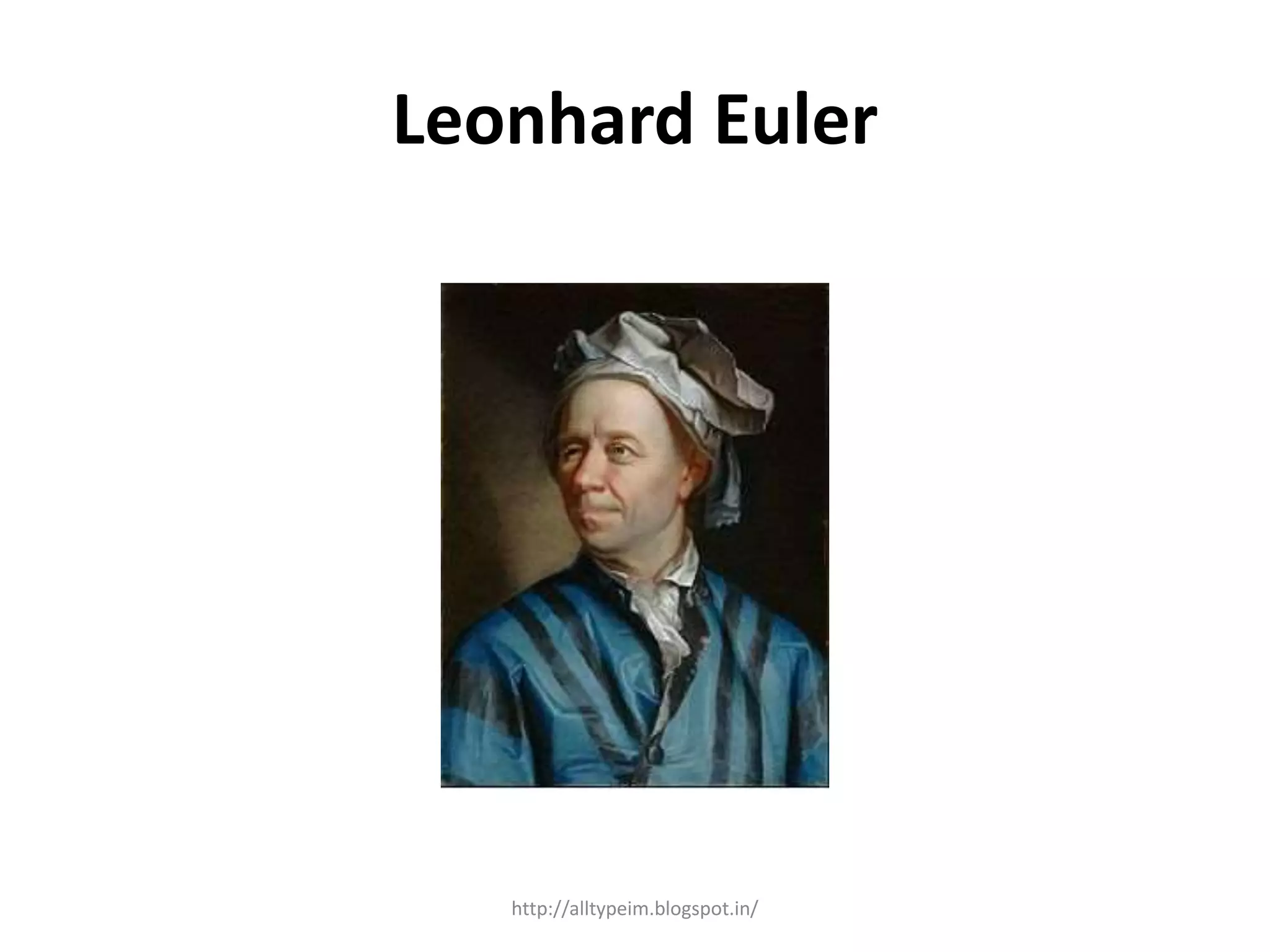Leonhard Euler
http://alltypeim.blogspot.in/
 