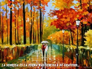 LA SONRISA ES LA FORMA MAS SENCILLA DE GRATITUD...

 