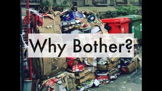 Why Bother?
 