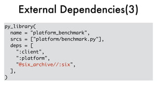 py_library(
name = "platform_benchmark",
srcs = ["platform/benchmark.py"],
deps = [
":client",
":platform",
"@six_archive//:six",
],
)
External Dependencies(3)
 