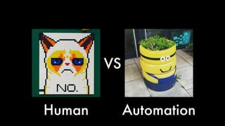 VS
Human Automation
 
