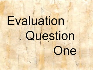 Evaluation  		Question  		      	One 
