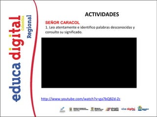 ACTIVIDADES
  SEÑOR CARACOL
  1. Leo atentamente e identifico palabras desconocidas y
  consulto su significado.




http://www.youtube.com/watch?v=ga7bQBZd-Zc
 