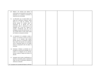 j)    Solicita a los alumnos que realicen la
          confirmación de la entrevista con los actores
          propuestos en el sentido de comunicar la
          importancia de la formalidad.

    k)    La información que se pueda obtener por
          medio de la entrevista a realizarse, estaría
          dentro de un rango de confianza, que
          permita abordar un contexto sobre la
          importancia de la decisión del caso
          presentado sobre la destrucción de los
          manglares de la zona de la laguna de
          Cuyutlan. Considerando para ello como
          estrategia los puntos de vista del actor, y en
          otro sentido llevarlo al límite donde pueda
          ser incluido en una postura contraria.


    l)    Lo interesante de la actividad es darles a
          conocer a los alumnos la forma en que los
          actores en un momento dado puedan
          permitir avanzar en la entrevista y dejarse
          llevar dentro del desarrollo de lo planeado;
          claro es importante pensar en los ensayos
          previos de preparación antes de aplicar la
          entrevista.

    m)    Concluyan al finalizar su entrevista con la
          entrega de un informe de la actividad, con su
          análisis en la indagación de las creencias,
          normas y valores en apoyo y/o rechazo a la
          decisión.

    n)    Compartan ante el pleno, manifestando sus
          opiniones concluyentes sobre la experiencia
          vivida, así como su información relevante en
          referencia a la decisión.

10.- El propósito de la actividad del debate es enfrentar
 