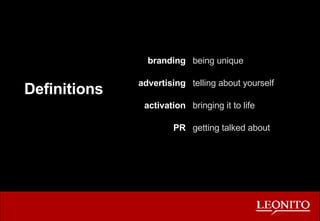 Definitions branding advertising activation PR being unique telling about yourself bringing it to life getting talked about 