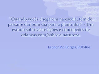 Leonor Pio Borges, PUC-Rio
 